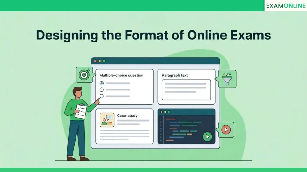 How to Conduct Online Exams: Key Things Institutions Must Know 1 Designing the Format of Online Exams