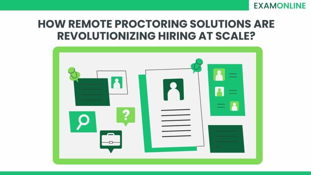 How Remote Proctoring Solutions are Revolutionizing Hiring at Scale