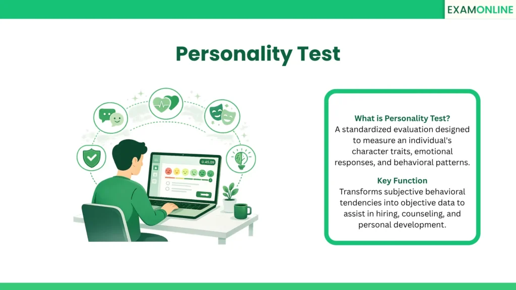 Personality Test: A standardized evaluation designed to measure an individual's character traits, emotional responses, and behavioral patterns. Key Function: Transforms subjective behavioral tendencies into objective data to assist in hiring, counseling, and personal development.