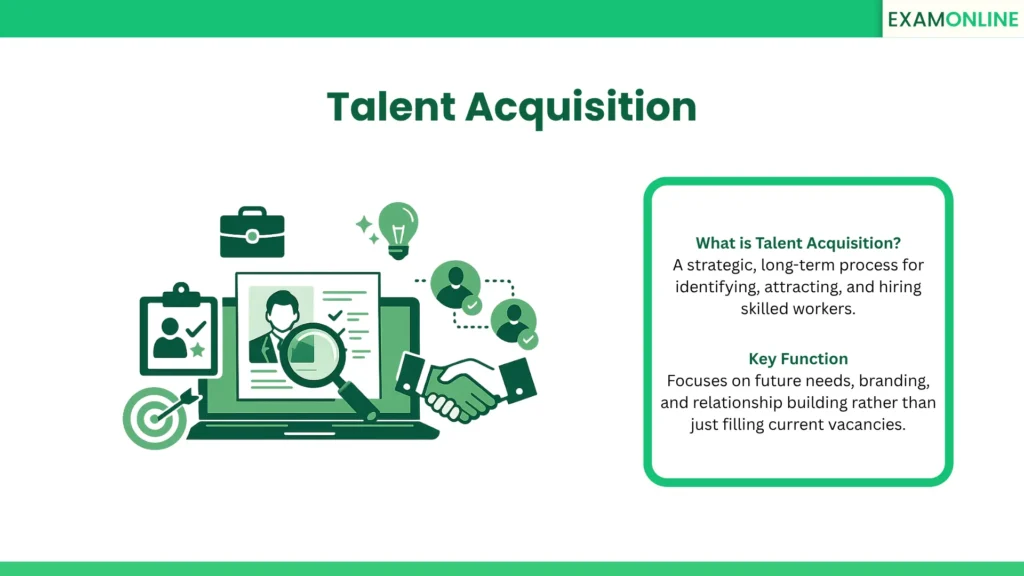 Talent Acquisition: A strategic, long-term process for identifying, attracting, and hiring skilled workers. Key Function: Focuses on future needs, branding, and relationship building rather than just filling current vacancies.