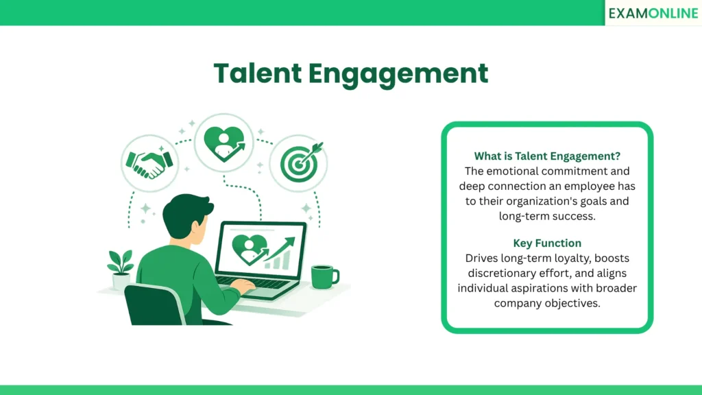 Talent Engagement: The emotional commitment and deep connection an employee has to their organization's goals and long-term success. Key Function: Drives long-term loyalty, boosts discretionary effort, and aligns individual aspirations with broader company objectives.